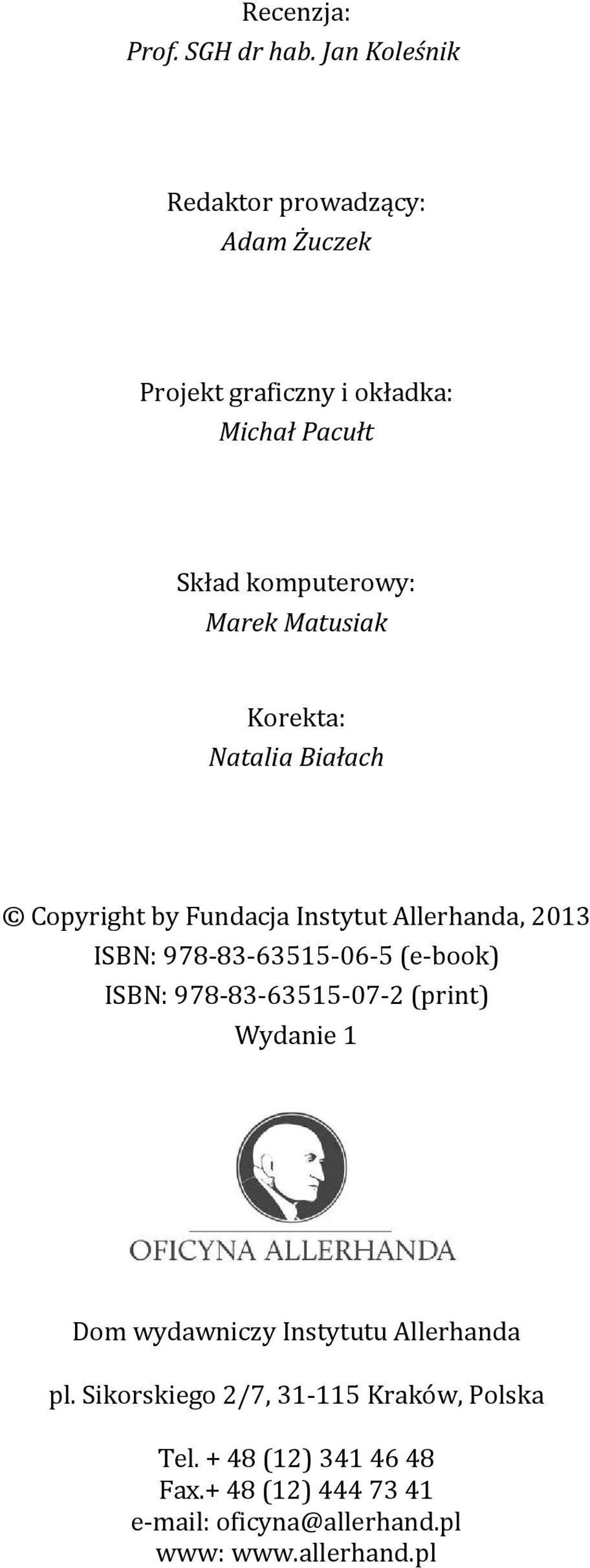 Matusiak Korekta: Natalia Białach Copyright by Fundacja Instytut Allerhanda, 2013 ISBN: 978-83-63515-06-5 (e-book)