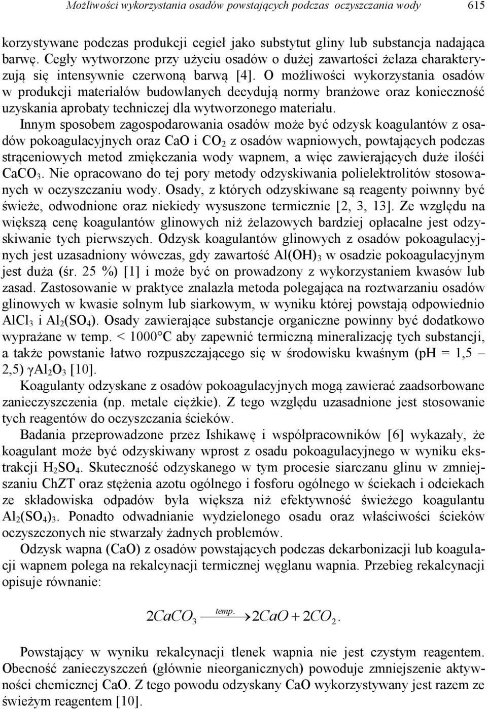O możliwości wykorzystania osadów w produkcji materiałów budowlanych decydują normy branżowe oraz konieczność uzyskania aprobaty techniczej dla wytworzonego materiału.