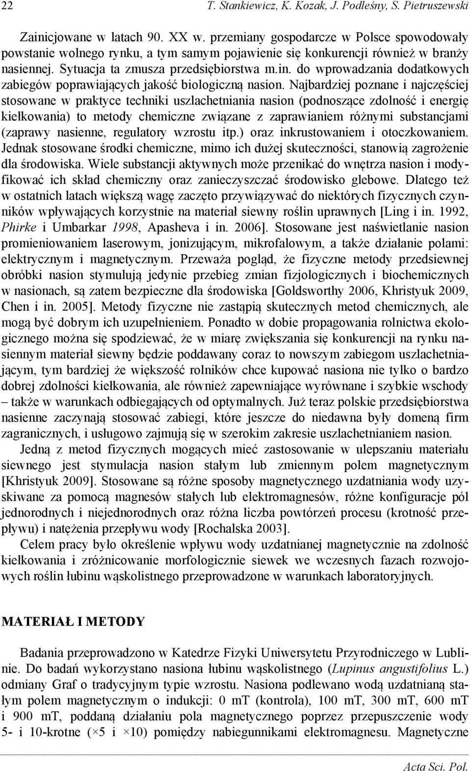 do wprowadzania dodatkowych zabiegów poprawiających jakość biologiczną nasion.