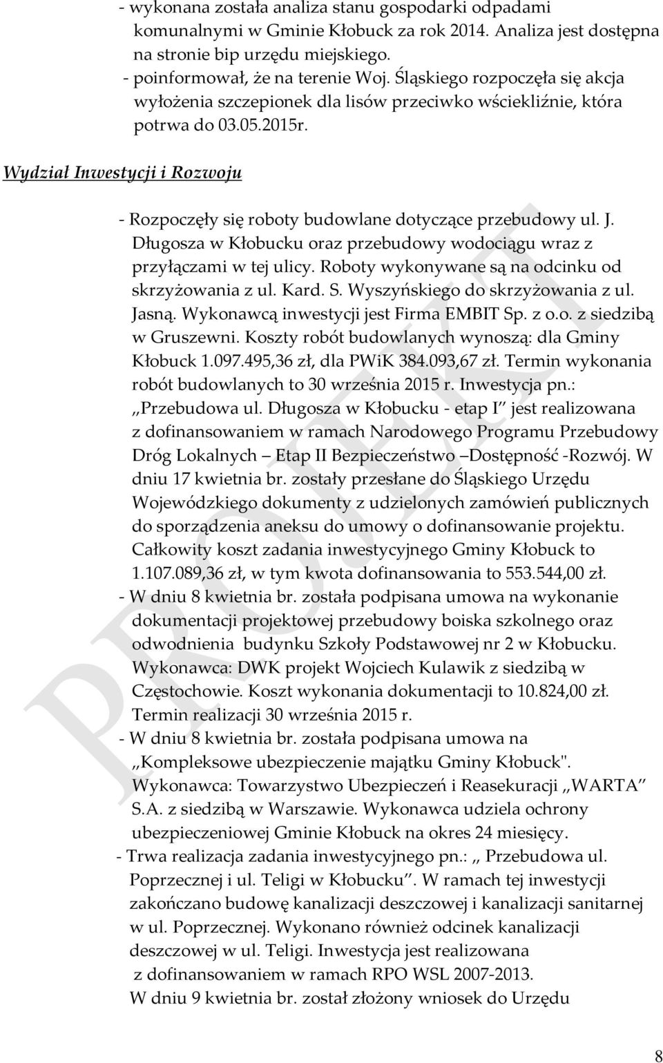 Wydział Inwestycji i Rozwoju - Rozpoczęły się roboty budowlane dotyczące przebudowy ul. J. Długosza w Kłobucku oraz przebudowy wodociągu wraz z przyłączami w tej ulicy.