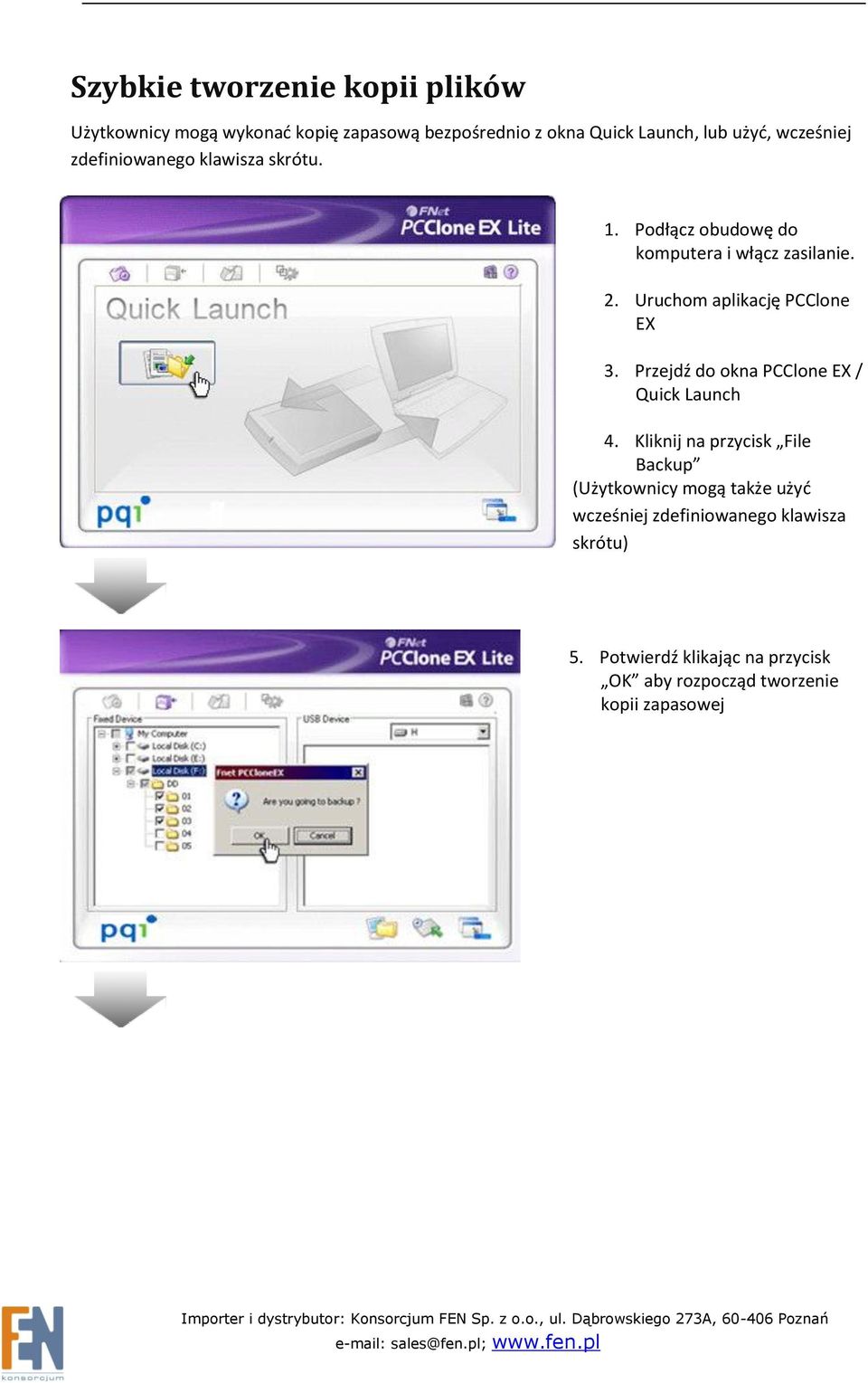 Uruchom aplikację PCClone EX 3. Przejdź do okna PCClone EX / Quick Launch 4.
