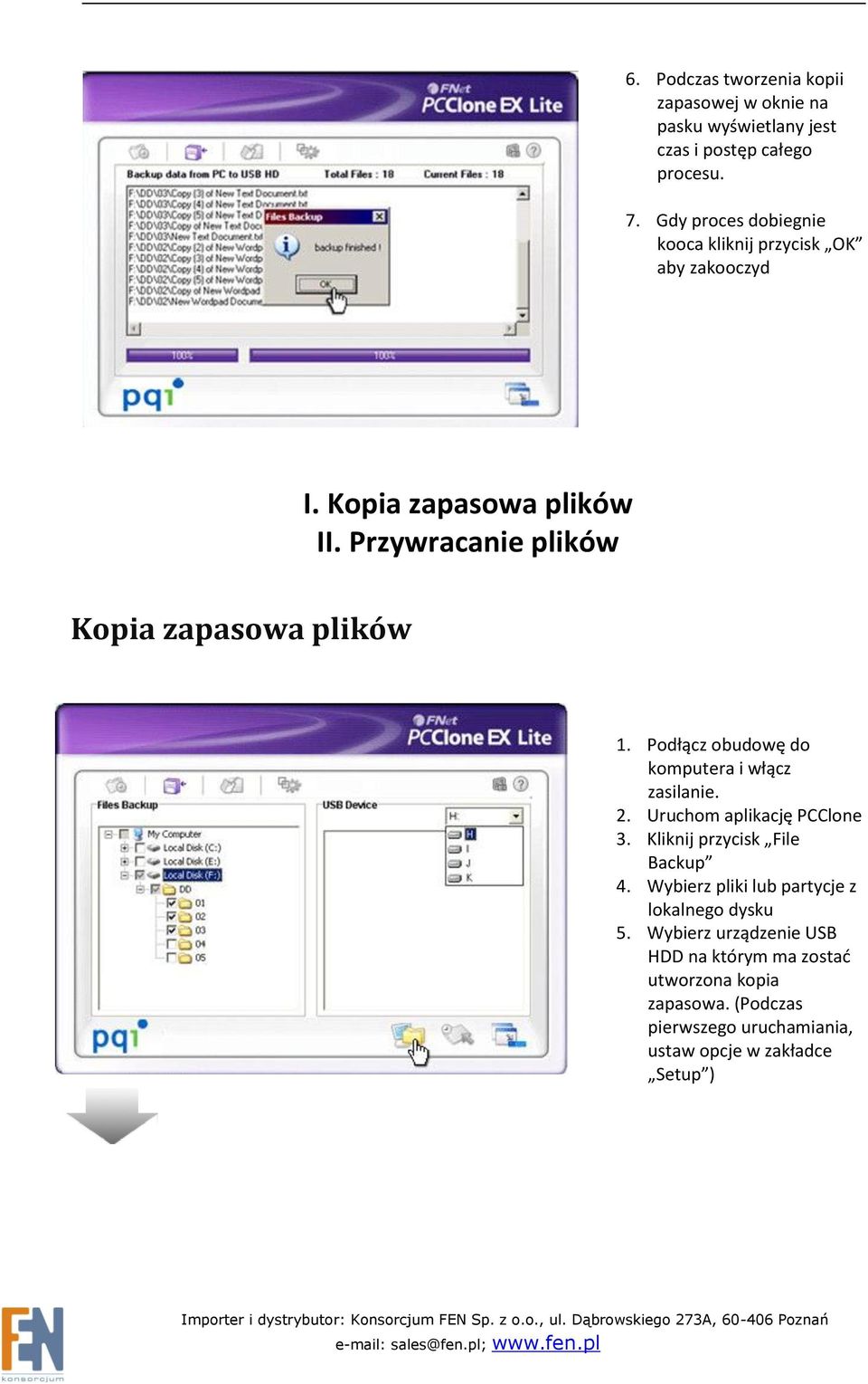 Podłącz obudowę do komputera i włącz zasilanie. 2. Uruchom aplikację PCClone 3. Kliknij przycisk File Backup 4.