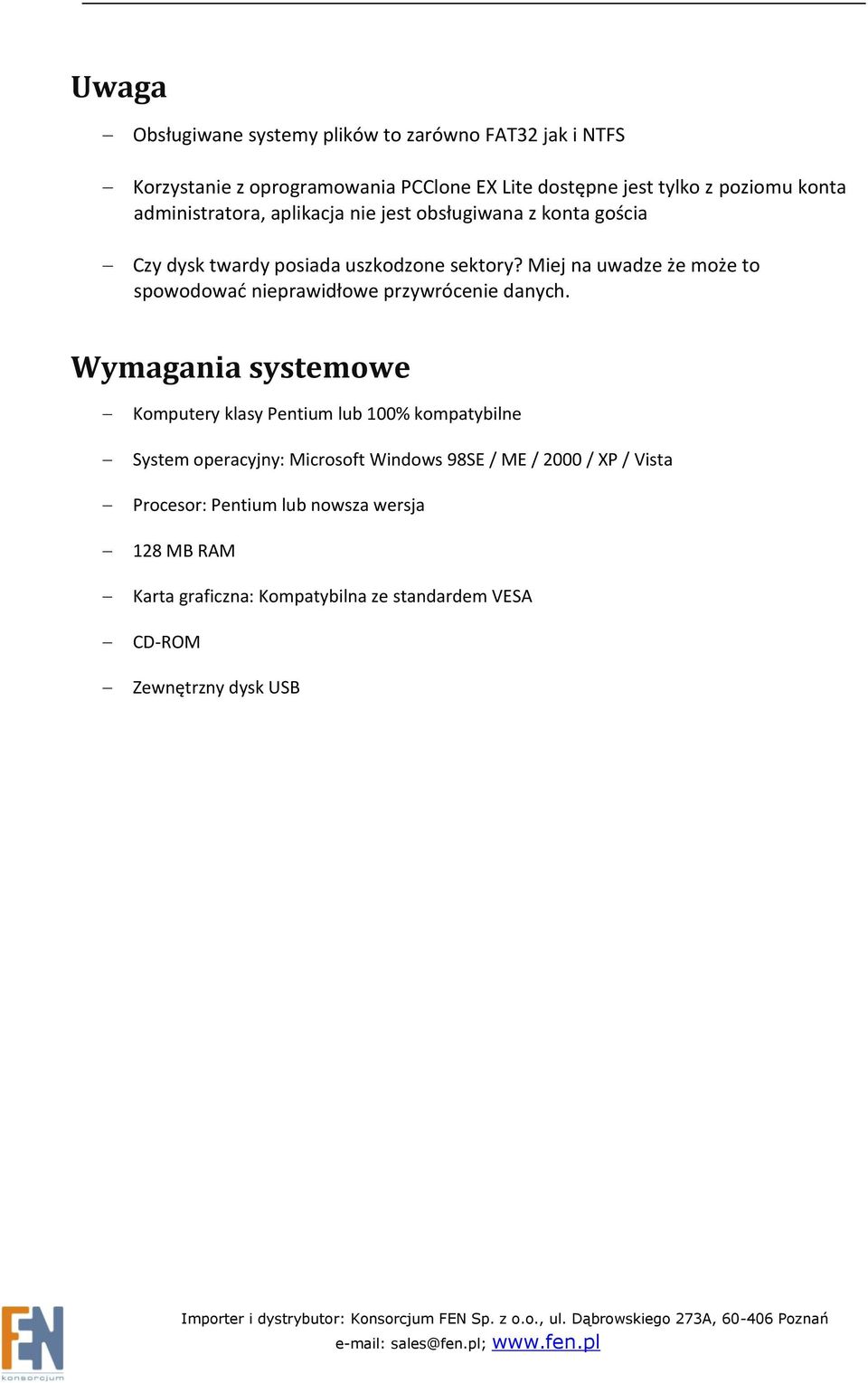 Miej na uwadze że może to spowodowad nieprawidłowe przywrócenie danych.