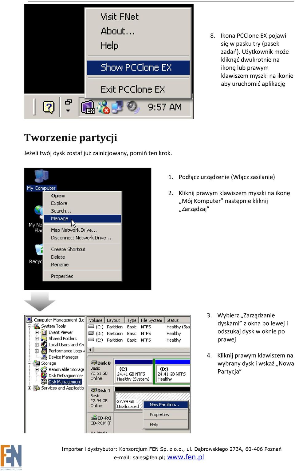 Jeżeli twój dysk został już zainicjowany, pomio ten krok. 1. Podłącz urządzenie (Włącz zasilanie) 2.