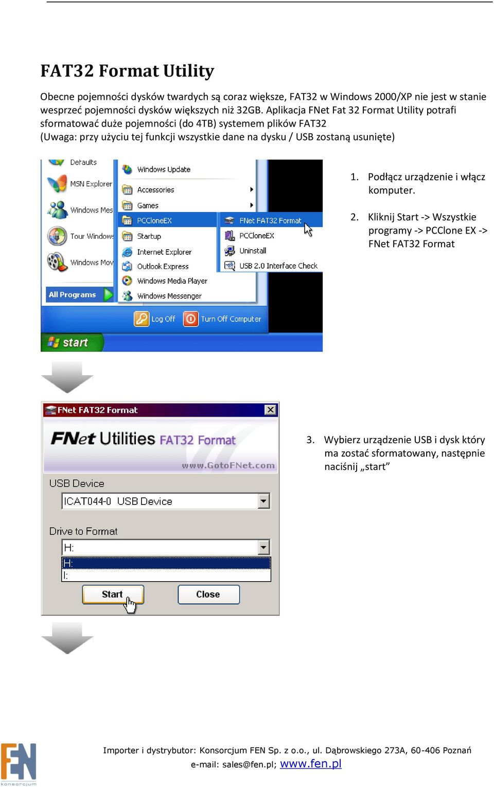 Aplikacja FNet Fat 32 Format Utility potrafi sformatowad duże pojemności (do 4TB) systemem plików FAT32 (Uwaga: przy użyciu tej funkcji