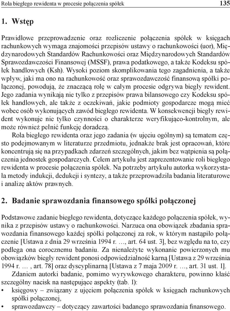 Międzynarodowych Standardów Sprawozdawczości Finansowej (MSSF), prawa podatkowego, a także Kodeksu spółek handlowych (Ksh).