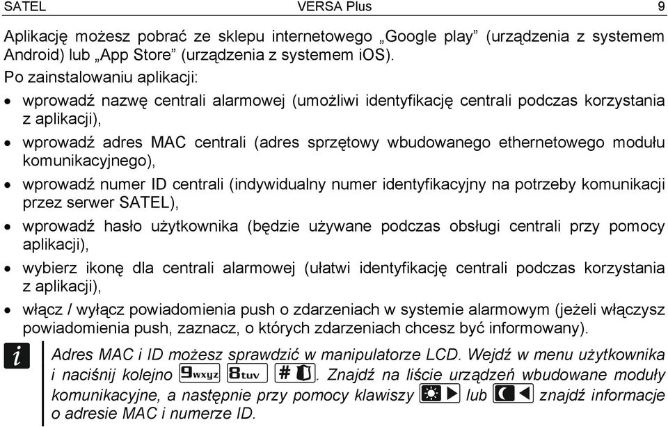 ethernetowego modułu komunikacyjnego), wprowadź numer ID centrali (indywidualny numer identyfikacyjny na potrzeby komunikacji przez serwer SATEL), wprowadź hasło użytkownika (będzie używane podczas