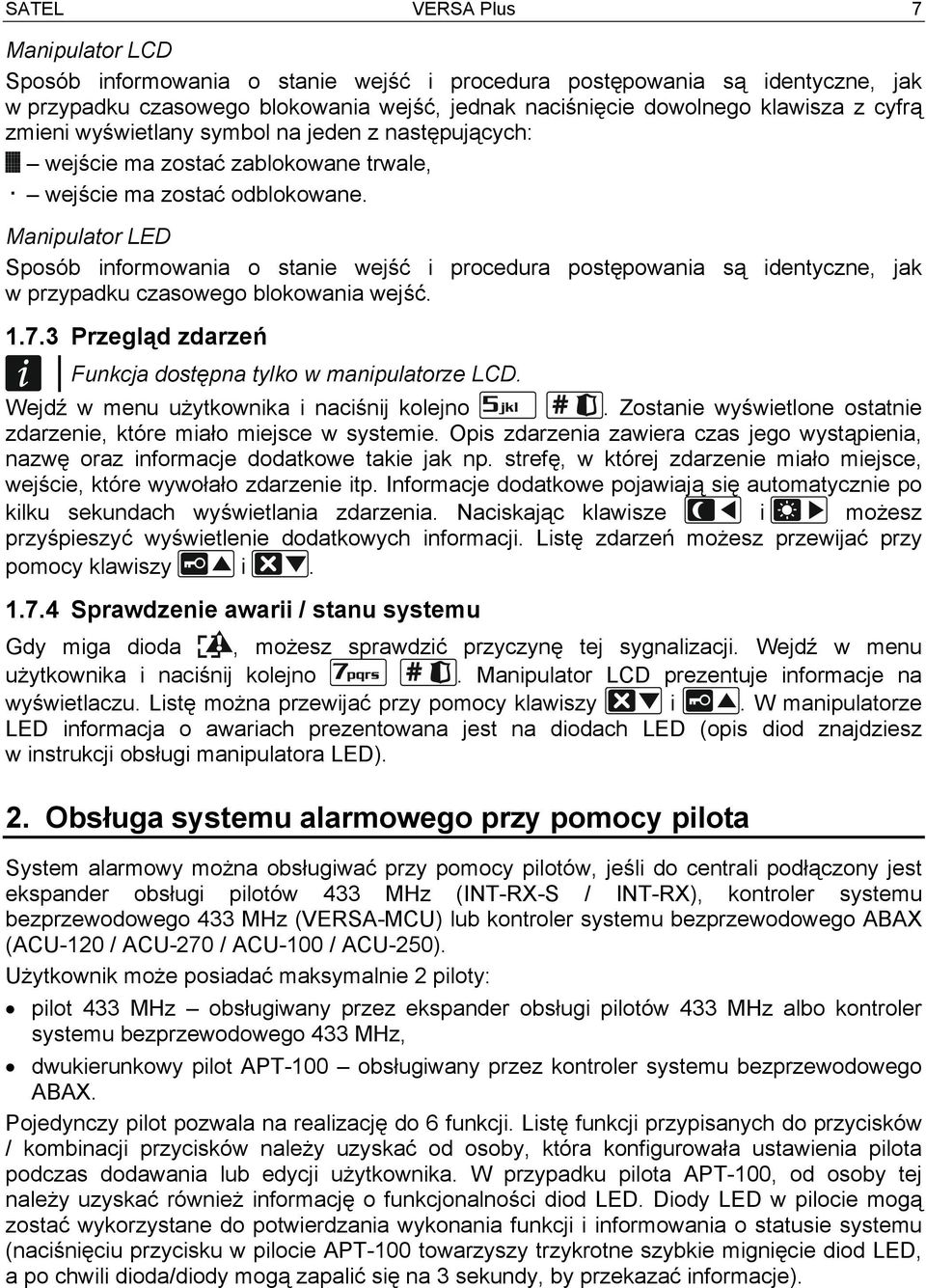 Manipulator LED Sposób informowania o stanie wejść i procedura postępowania są identyczne, jak w przypadku czasowego blokowania wejść. 1.7.