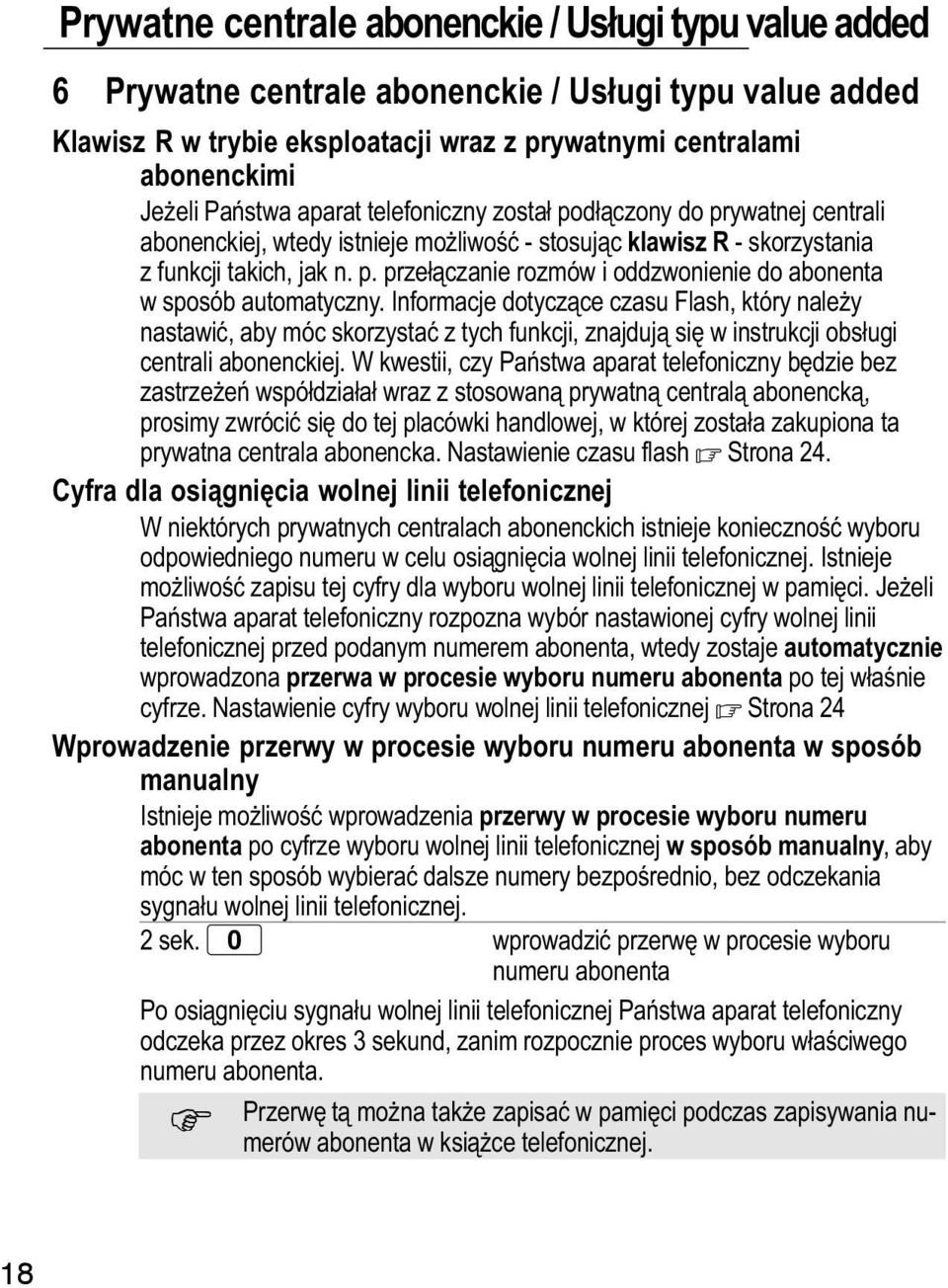 Informacje dotyczące czasu Flash, który naley nastawić, aby móc skorzystać z tych funkcji, znajdują się w instrukcji obsługi centrali abonenckiej.