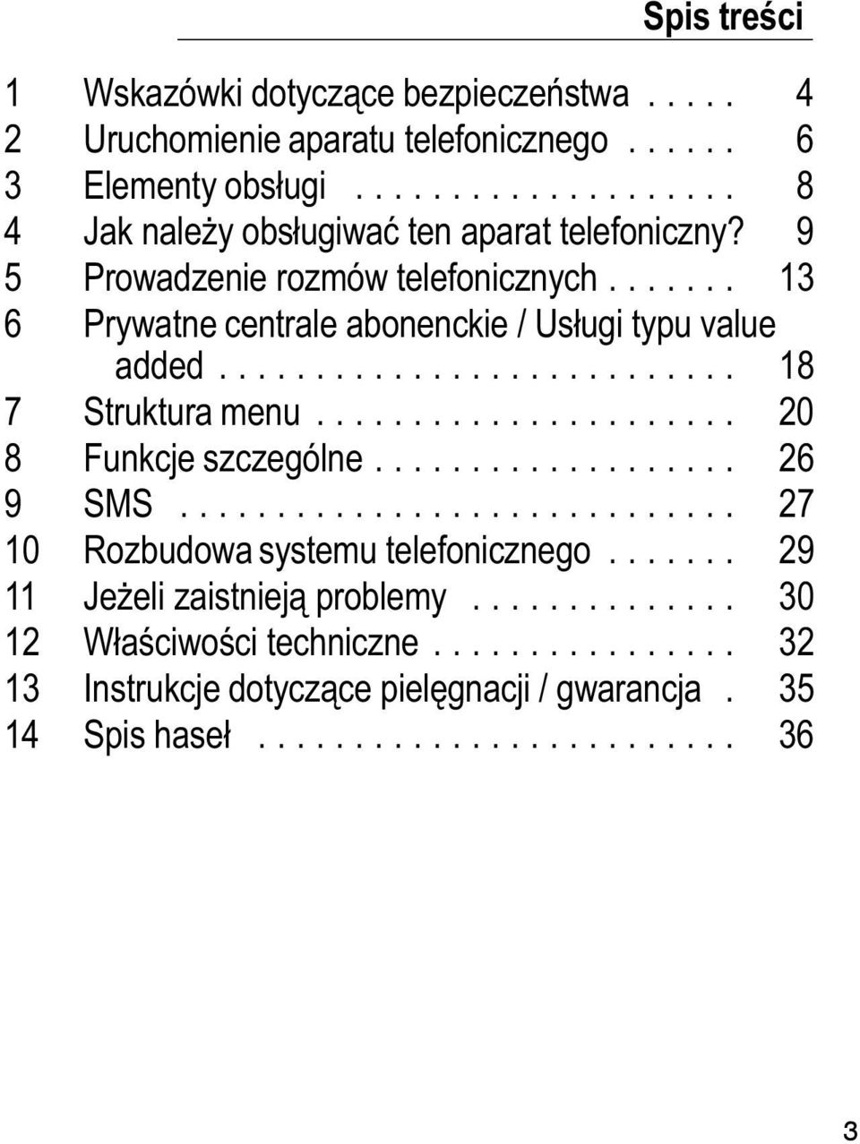 .......................... 18 7 Struktura menu...................... 20 8 Funkcje szczególne................... 26 9 SMS............................. 27 10 Rozbudowa systemu telefonicznego.
