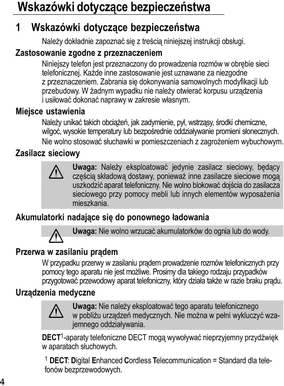 Zabrania się dokonywania samowolnych modyfikacji lub przebudowy. W adnym wypadku nie naley otwierać korpusu urządzenia i usiłować dokonać naprawy w zakresie własnym.