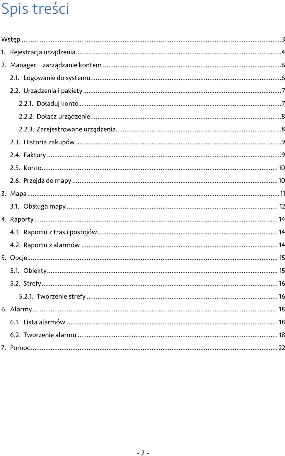 .. 10 3. Mapa... 11 3.1. Obsługa mapy... 12 4. Raporty... 14 4.1. Raportu z tras i postojów... 14 4.2. Raportu z alarmów... 14 5. Opcje... 15 5.1. Obiekty.