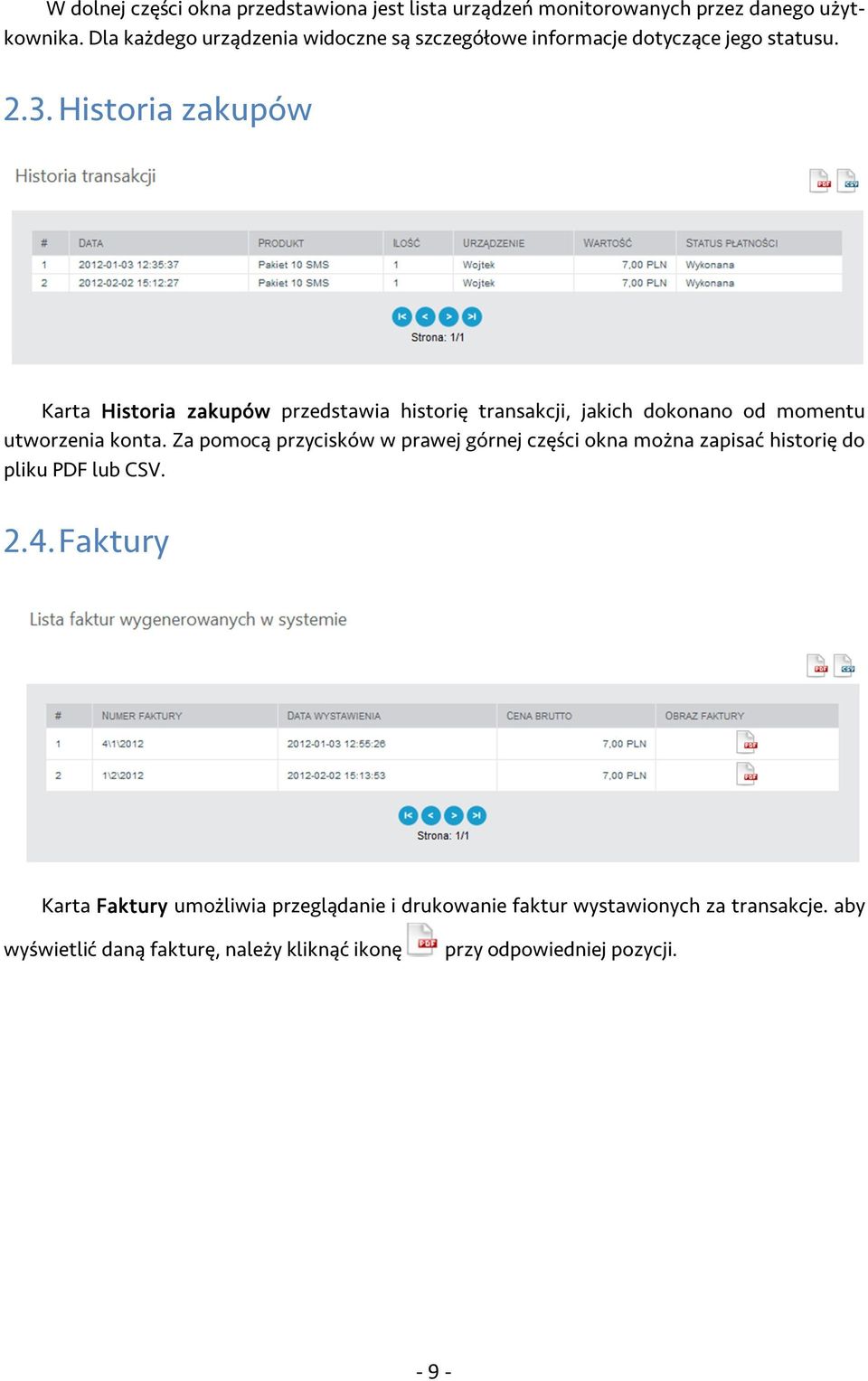 Historia zakupów Karta Historia zakupów przedstawia historię transakcji, jakich dokonano od momentu utworzenia konta.