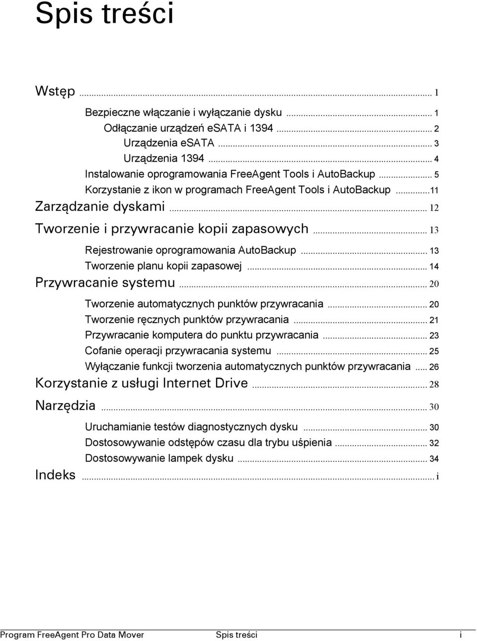 .. 13 Rejestrowanie oprogramowania AutoBackup... 13 Tworzenie planu kopii zapasowej... 14 Przywracanie systemu... 20 Tworzenie automatycznych punktów przywracania.