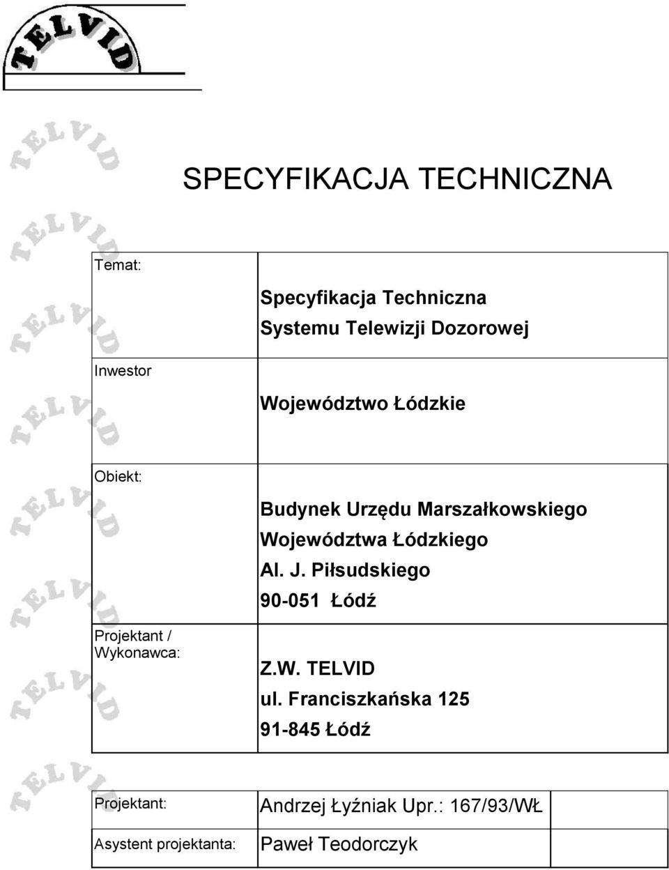 Al. J. Piłsudskieg 90-051 Łódź Prjektant / Wyknawca: Z.W. TELVID ul.