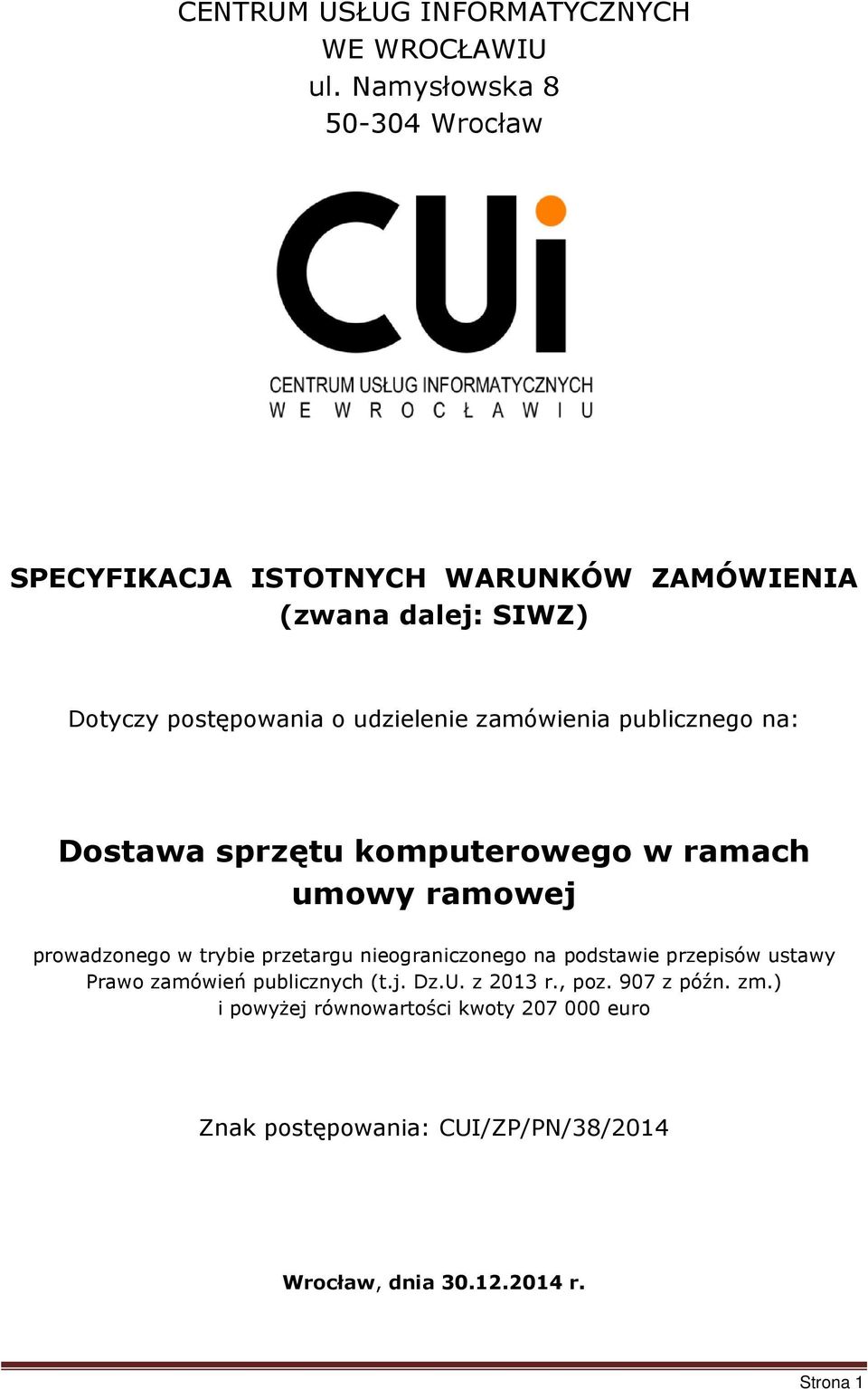 zamówienia publicznego na: Dostawa sprzętu komputerowego w ramach umowy ramowej prowadzonego w trybie przetargu nieograniczonego