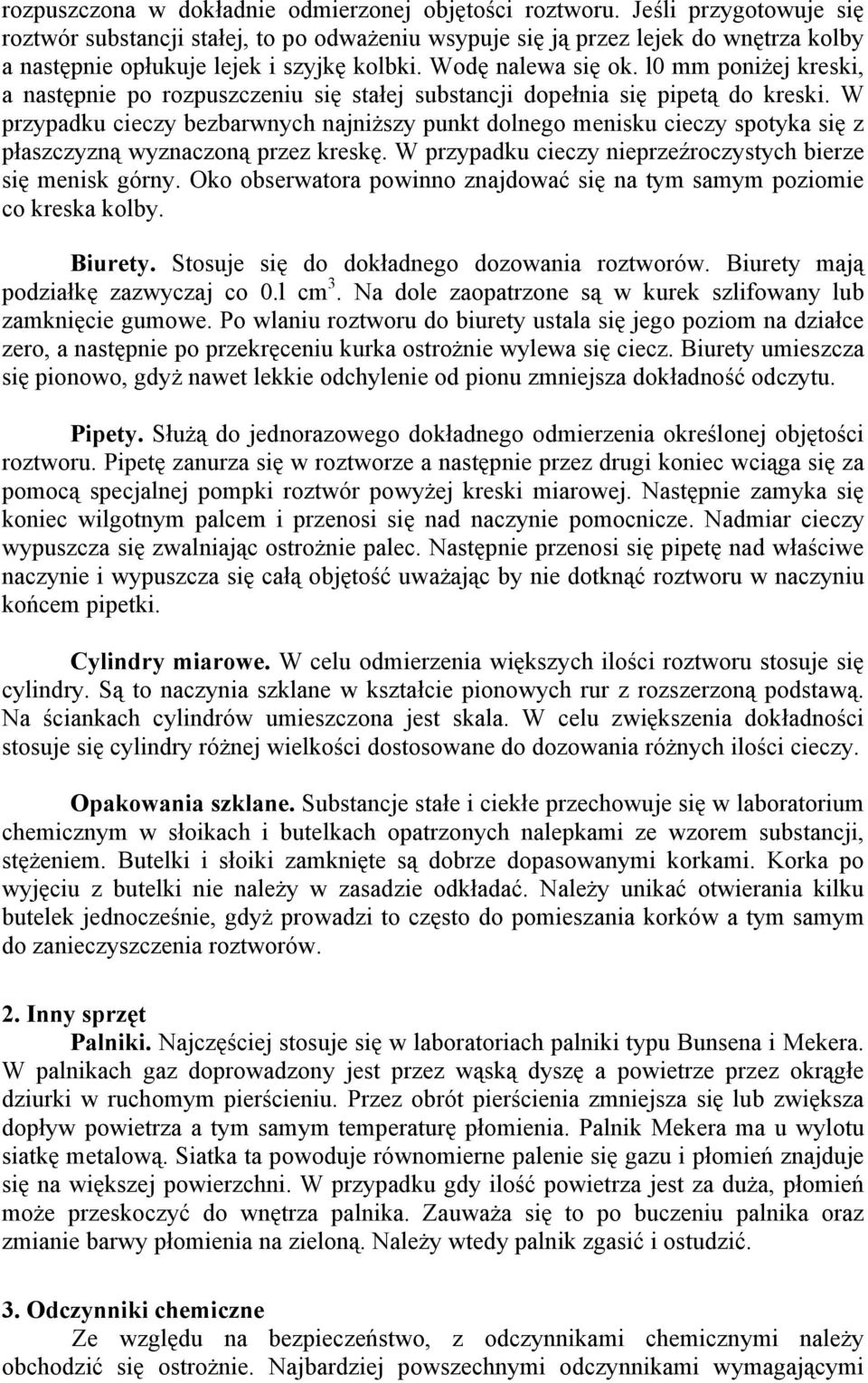 l0 mm poniżej kreski, a następnie po rozpuszczeniu się stałej substancji dopełnia się pipetą do kreski.