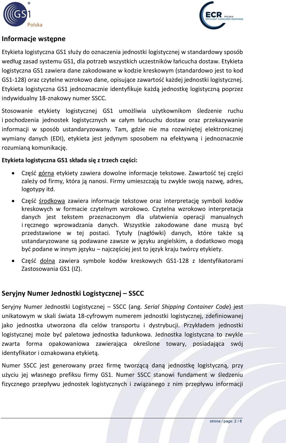 Etykieta logistyczna GS1 jednoznacznie identyfikuje każdą jednostkę logistyczną poprzez indywidualny 18-znakowy numer SSCC.