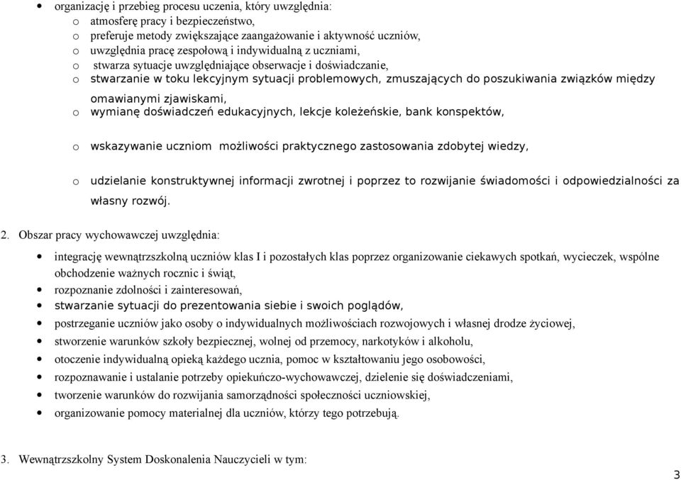 zjawiskami, wymianę doświadczeń edukacyjnych, lekcje koleżeńskie, bank konspektów, o wskazywanie uczniom możliwości praktycznego zastosowania zdobytej wiedzy, o udzielanie konstruktywnej informacji