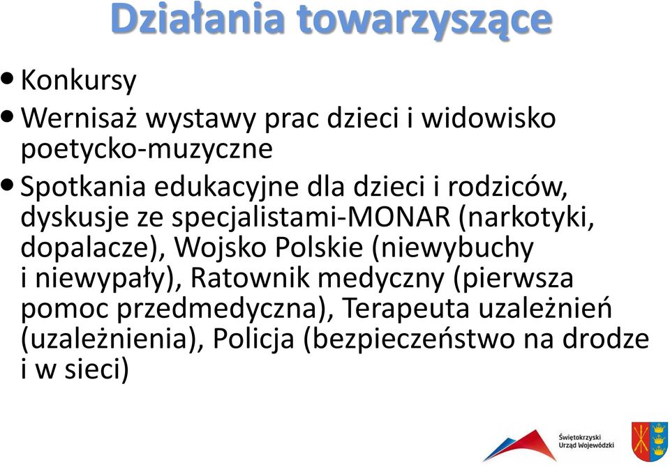 dopalacze), Wojsko Polskie (niewybuchy i niewypały), Ratownik medyczny (pierwsza pomoc