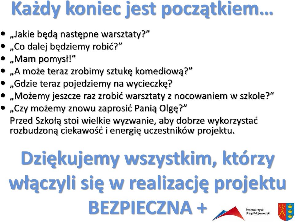 Możemy jeszcze raz zrobić warsztaty z nocowaniem w szkole? Czy możemy znowu zaprosić Panią Olgę?