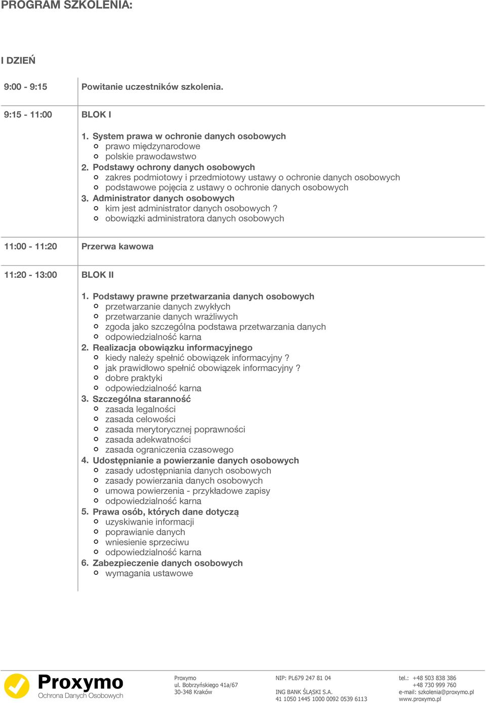 Administrator danych osobowych kim jest administrator danych osobowych? obowiązki administratora danych osobowych 11:00-11:20 Przerwa kawowa 11:20-13:00 BLOK II 1.