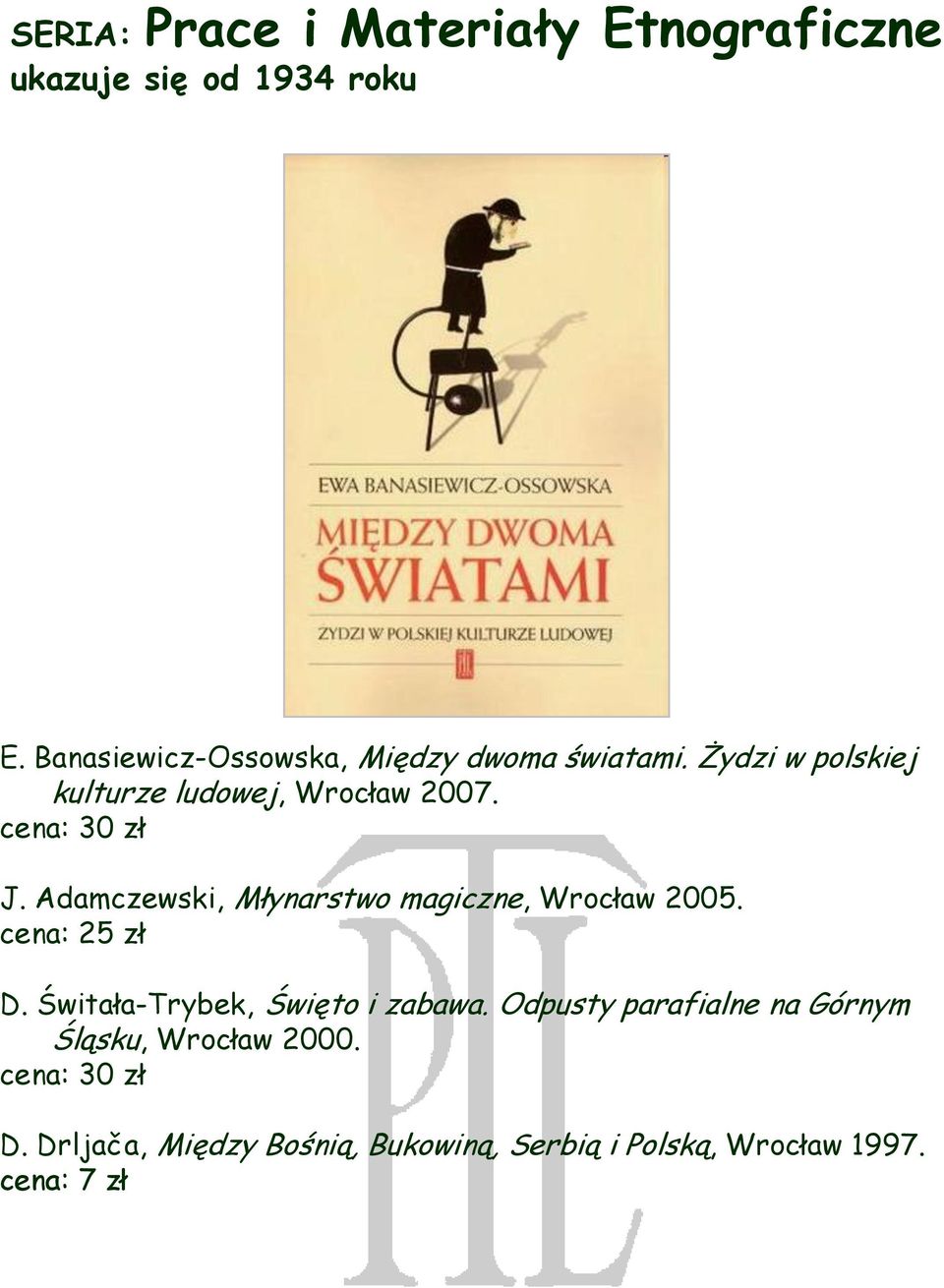 J. Adamczewski, Młynarstwo magiczne, Wrocław 2005. D. Świtała-Trybek, Święto i zabawa.
