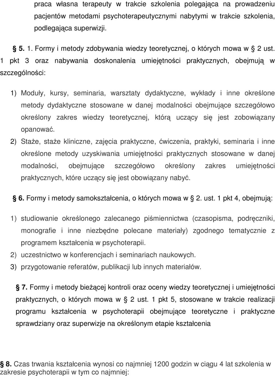 1 pkt 3 oraz nabywania doskonalenia umiejętności praktycznych, obejmują w szczególności: 1) Moduły, kursy, seminaria, warsztaty dydaktyczne, wykłady i inne określone metody dydaktyczne stosowane w