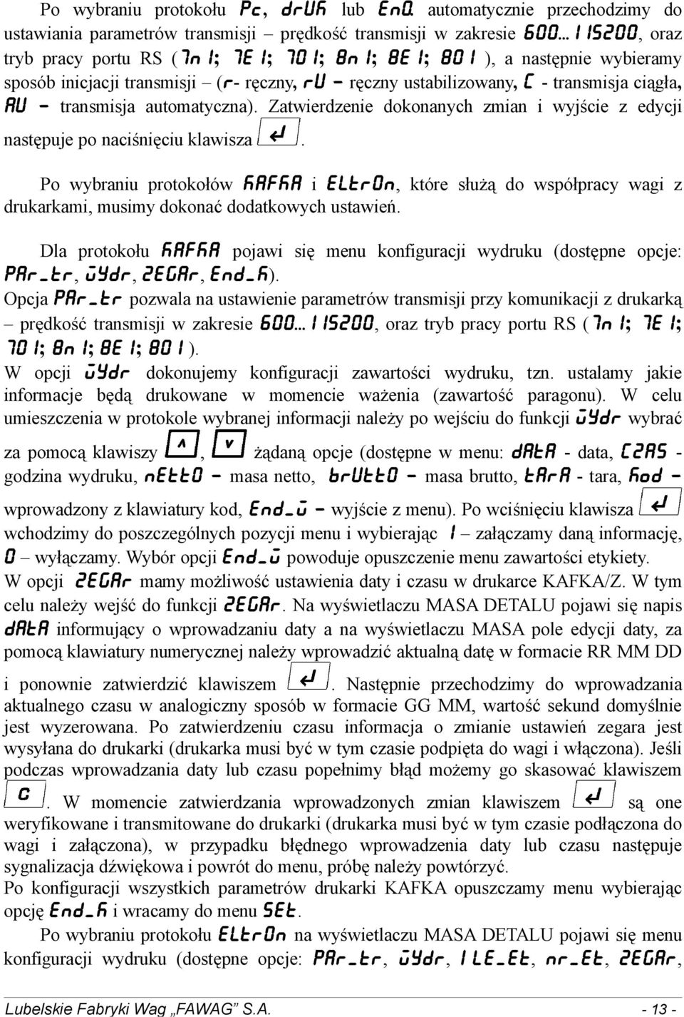 automatyczna). Zatwierdzenie dokonanych zmian i wyjście z edycji następuje po naciśnięciu klawisza.