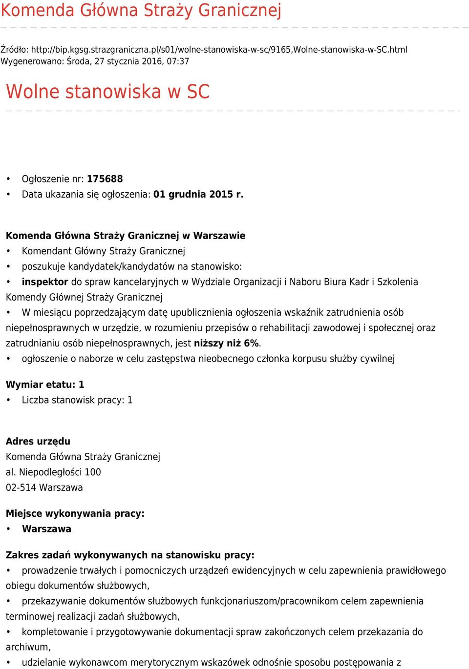 Komenda Główna Straży Granicznej w Warszawie Komendant Główny Straży Granicznej poszukuje kandydatek/kandydatów na stanowisko: inspektor do spraw kancelaryjnych w Wydziale Organizacji i Naboru Biura