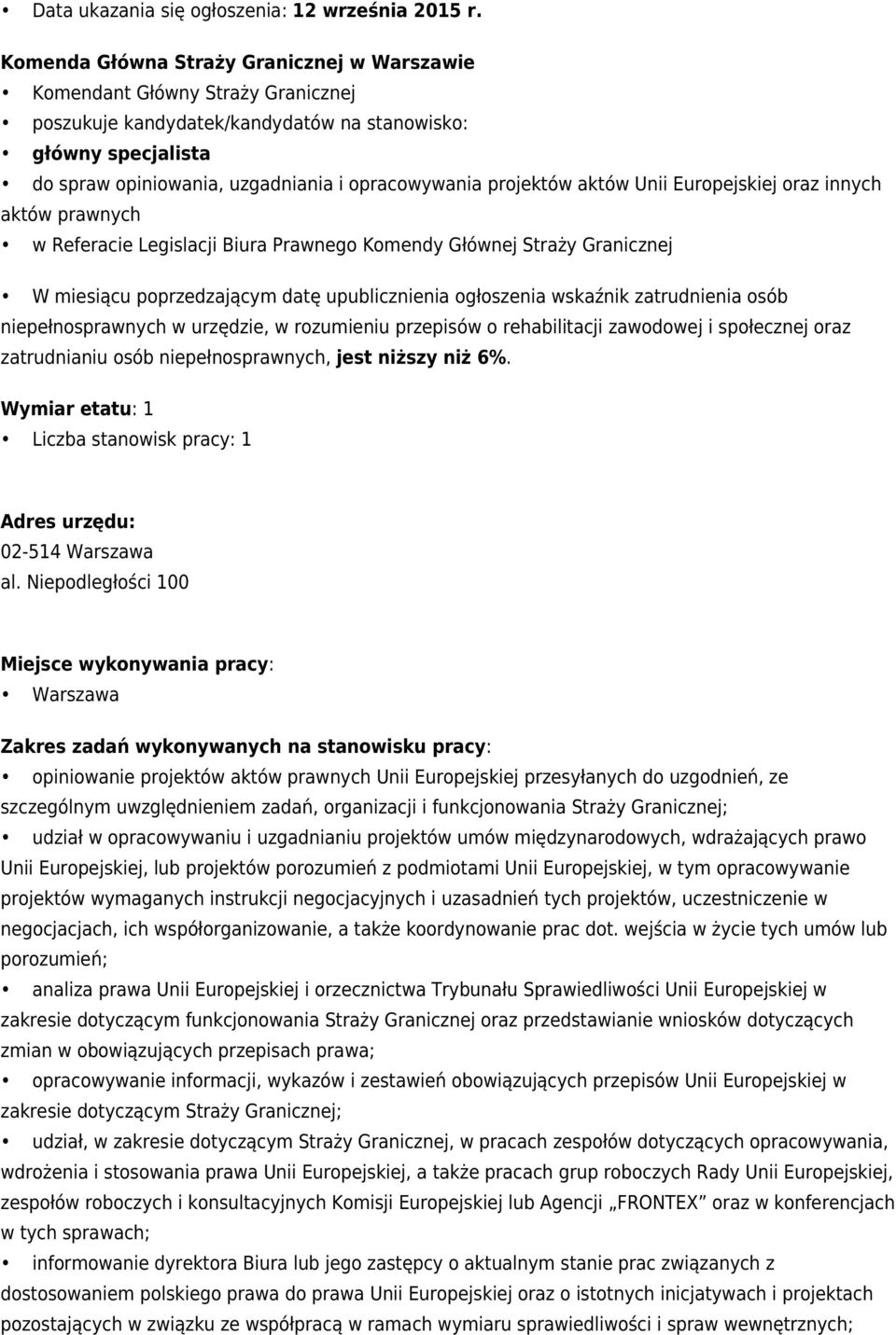 projektów aktów Unii Europejskiej oraz innych aktów prawnych w Referacie Legislacji Biura Prawnego Komendy Głównej Straży Granicznej W miesiącu poprzedzającym datę upublicznienia ogłoszenia wskaźnik