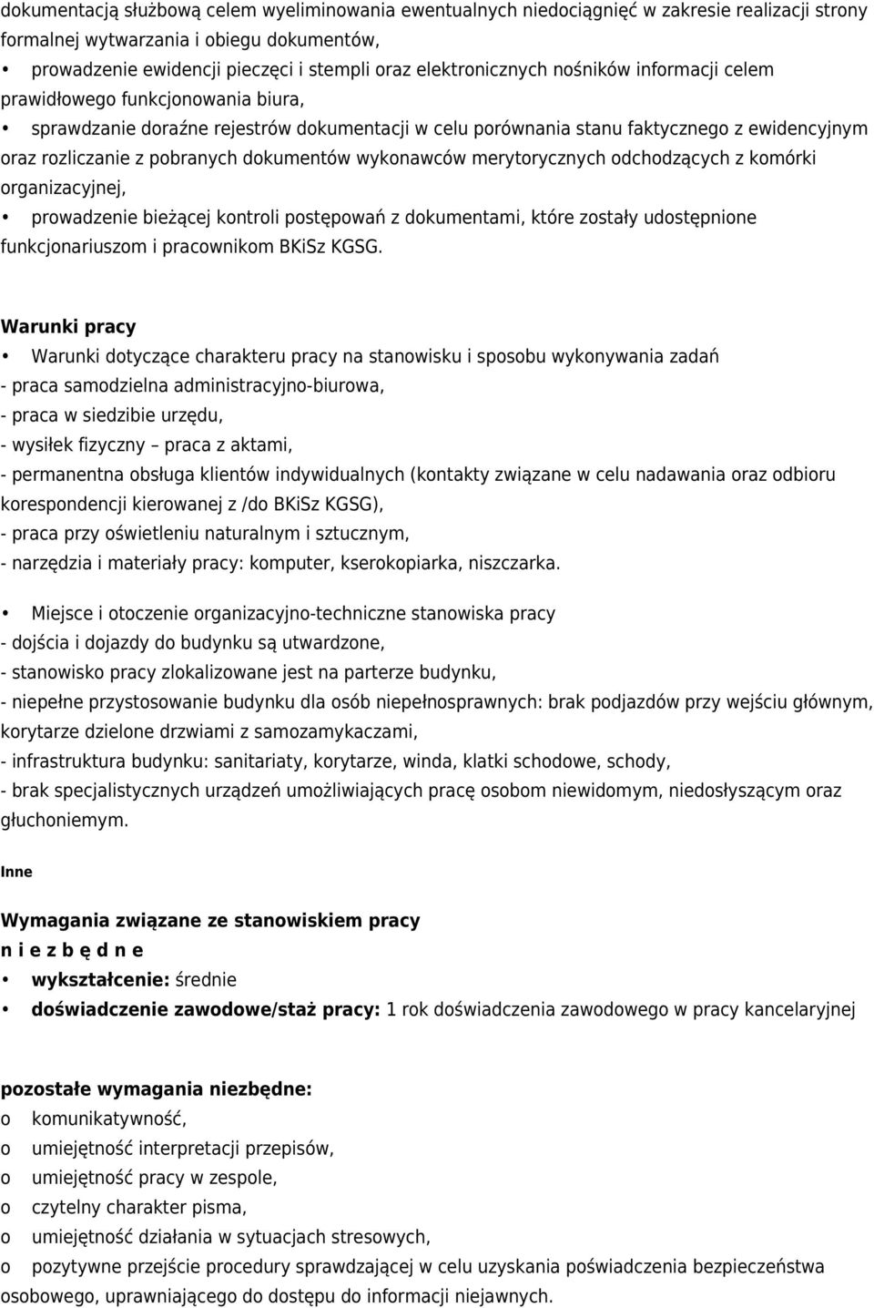 dokumentów wykonawców merytorycznych odchodzących z komórki organizacyjnej, prowadzenie bieżącej kontroli postępowań z dokumentami, które zostały udostępnione funkcjonariuszom i pracownikom BKiSz