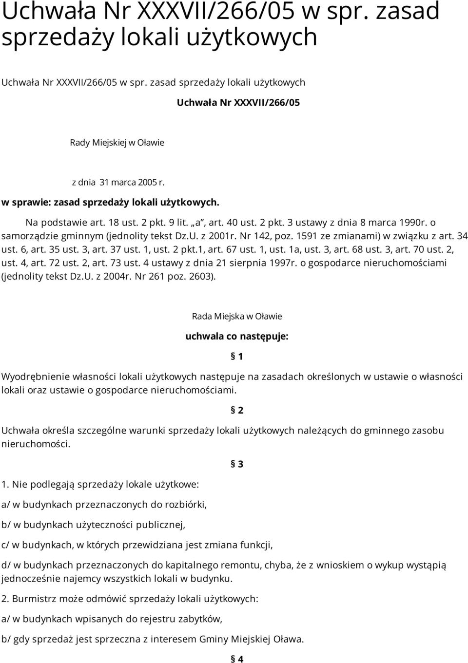 Nr 142, poz. 1591 ze zmianami) w związku z art. 34 ust. 6, art. 35 ust. 3, art. 37 ust. 1, ust. 2 pkt.1, art. 67 ust. 1, ust. 1a, ust. 3, art. 68 ust. 3, art. 70 ust. 2, ust. 4, art. 72 ust. 2, art.