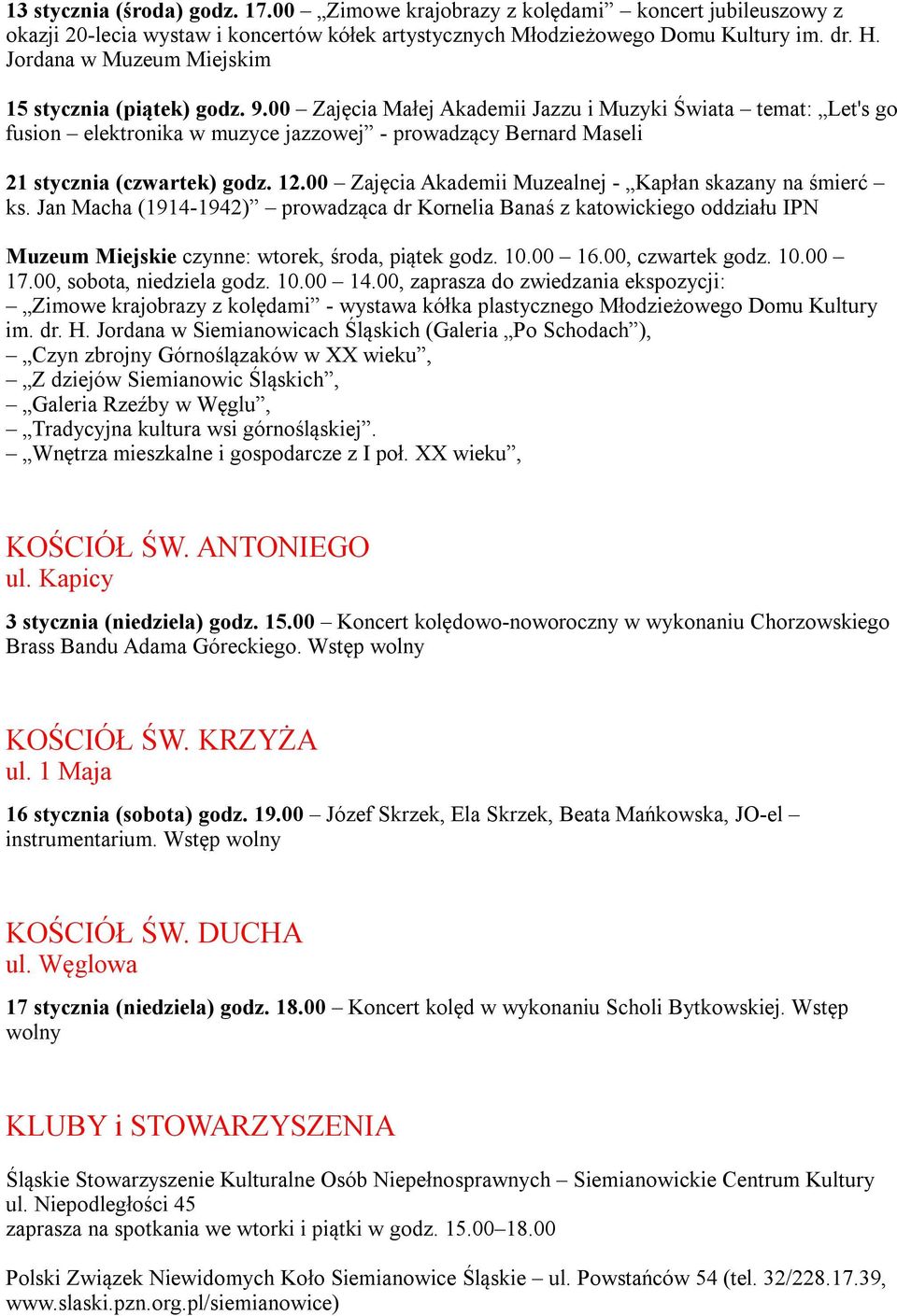 00 Zajęcia Małej Akademii Jazzu i Muzyki Świata temat: Let's go fusion elektronika w muzyce jazzowej - prowadzący Bernard Maseli 21 stycznia (czwartek) godz. 12.