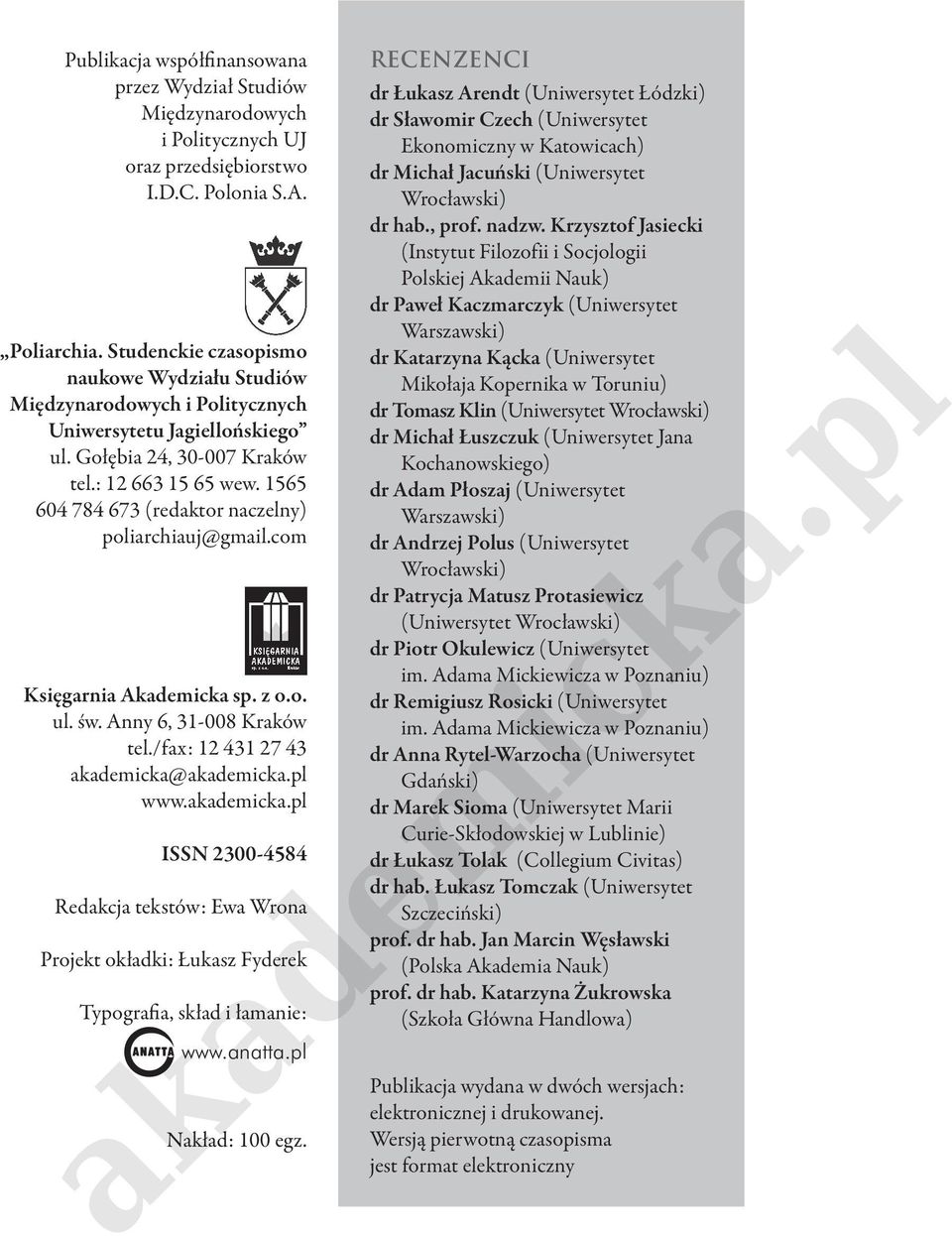 (Uniwrsytt Wrocławski) dr hab, prof nzw Krzysztof Jasicki (Instytut Filozofii i Socjologii Polskij Adii Nauk) dr Pawł Kaczarczyk (Uniwrsytt Warszawski) dr Katarzyna Kąc (Uniwrsytt Mikołaja Koprni w