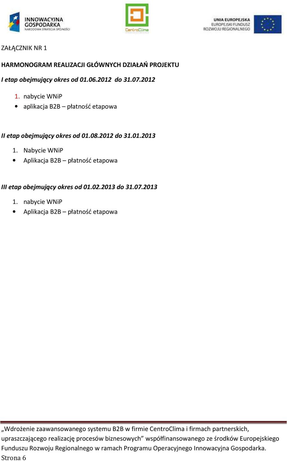 nabycie WNiP aplikacja B2B płatność etapowa II etap obejmujący okres od 01.08.2012 do 31.01.2013 1.