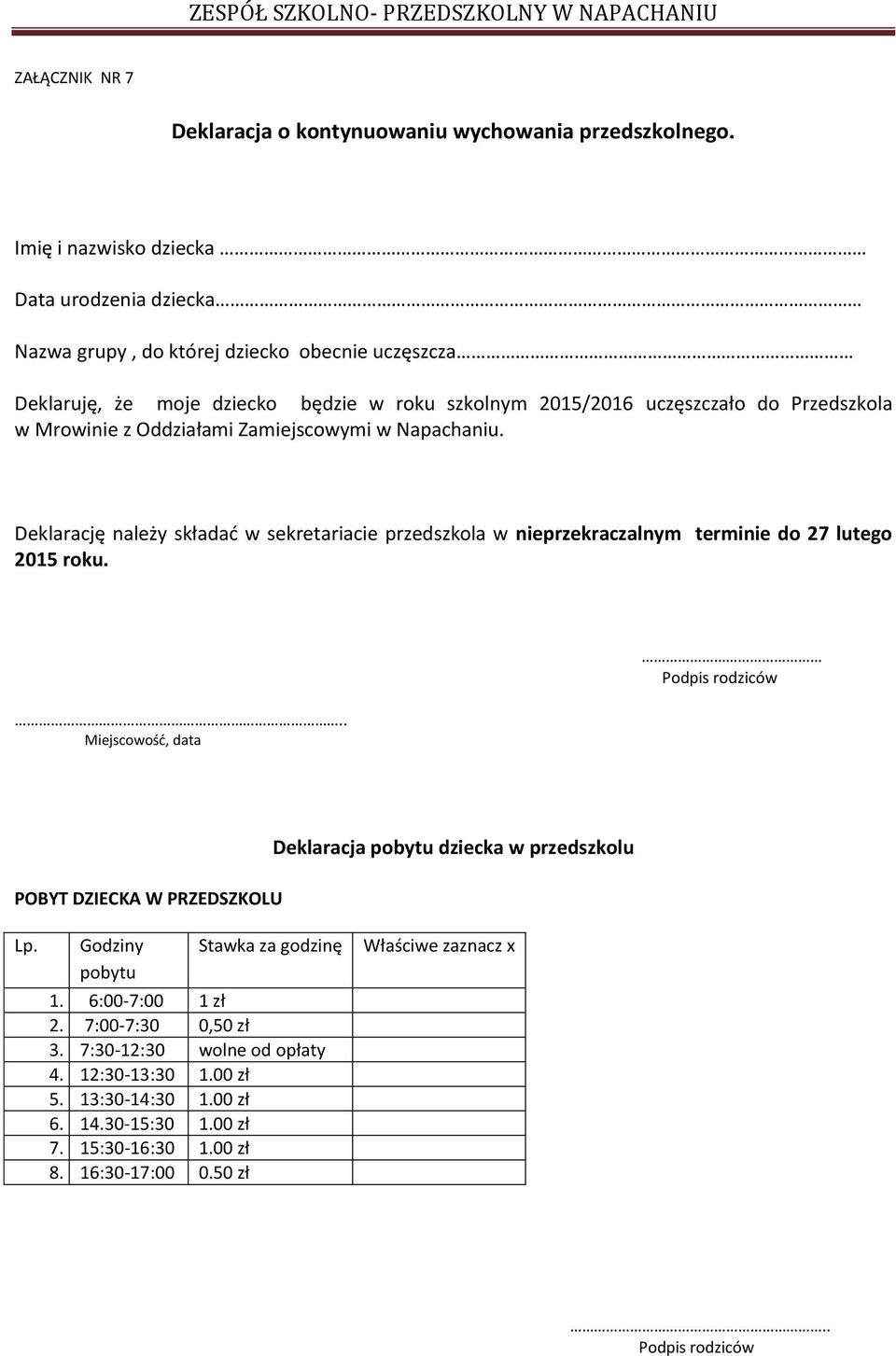Przedszkola w Mrowinie z Oddziałami Zamiejscowymi w Napachaniu. Deklarację należy składać w sekretariacie przedszkola w nieprzekraczalnym terminie do 27 lutego 2015 roku.