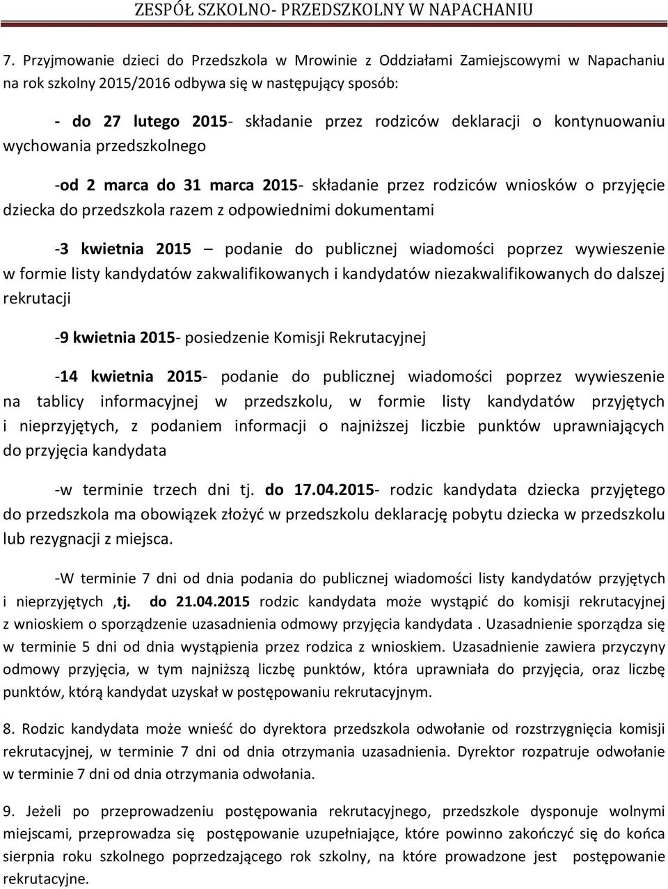 2015 podanie do publicznej wiadomości poprzez wywieszenie w formie listy kandydatów zakwalifikowanych i kandydatów niezakwalifikowanych do dalszej rekrutacji -9 kwietnia 2015- posiedzenie Komisji