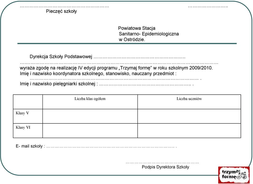 .. wyraża zgodę na realizację IV edycji programu Trzymaj formę w roku szkolnym 2009/2010.