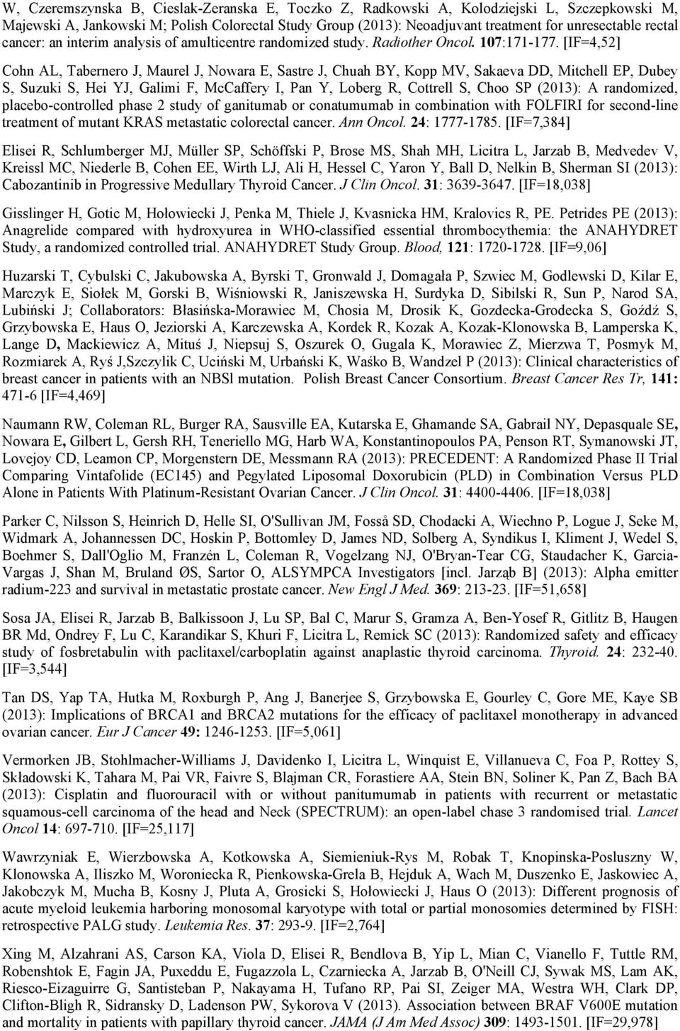 [IF=4,52] Cohn AL, Tabernero J, Maurel J, Nowara E, Sastre J, Chuah BY, Kopp MV, Sakaeva DD, Mitchell EP, Dubey S, Suzuki S, Hei YJ, Galimi F, McCaffery I, Pan Y, Loberg R, Cottrell S, Choo SP