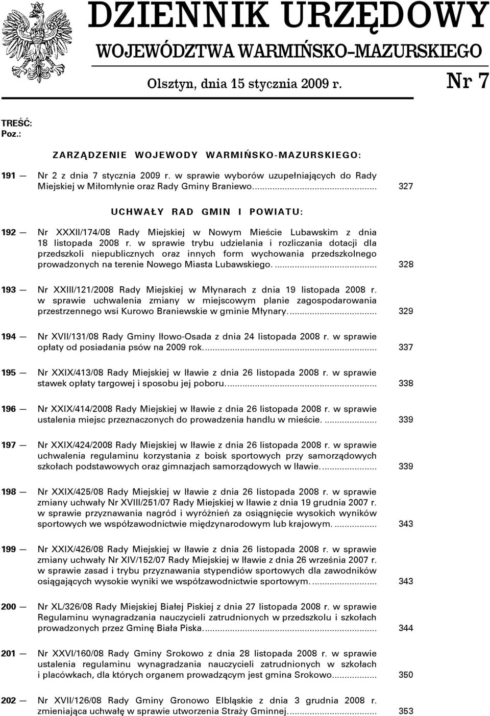 ... 327 UCHWAŁY RAD GMIN I POWIATU: 192 Nr XXXII/174/08 Rady Miejskiej w Nowym Mieście Lubawskim z dnia 18 listopada 2008 r.