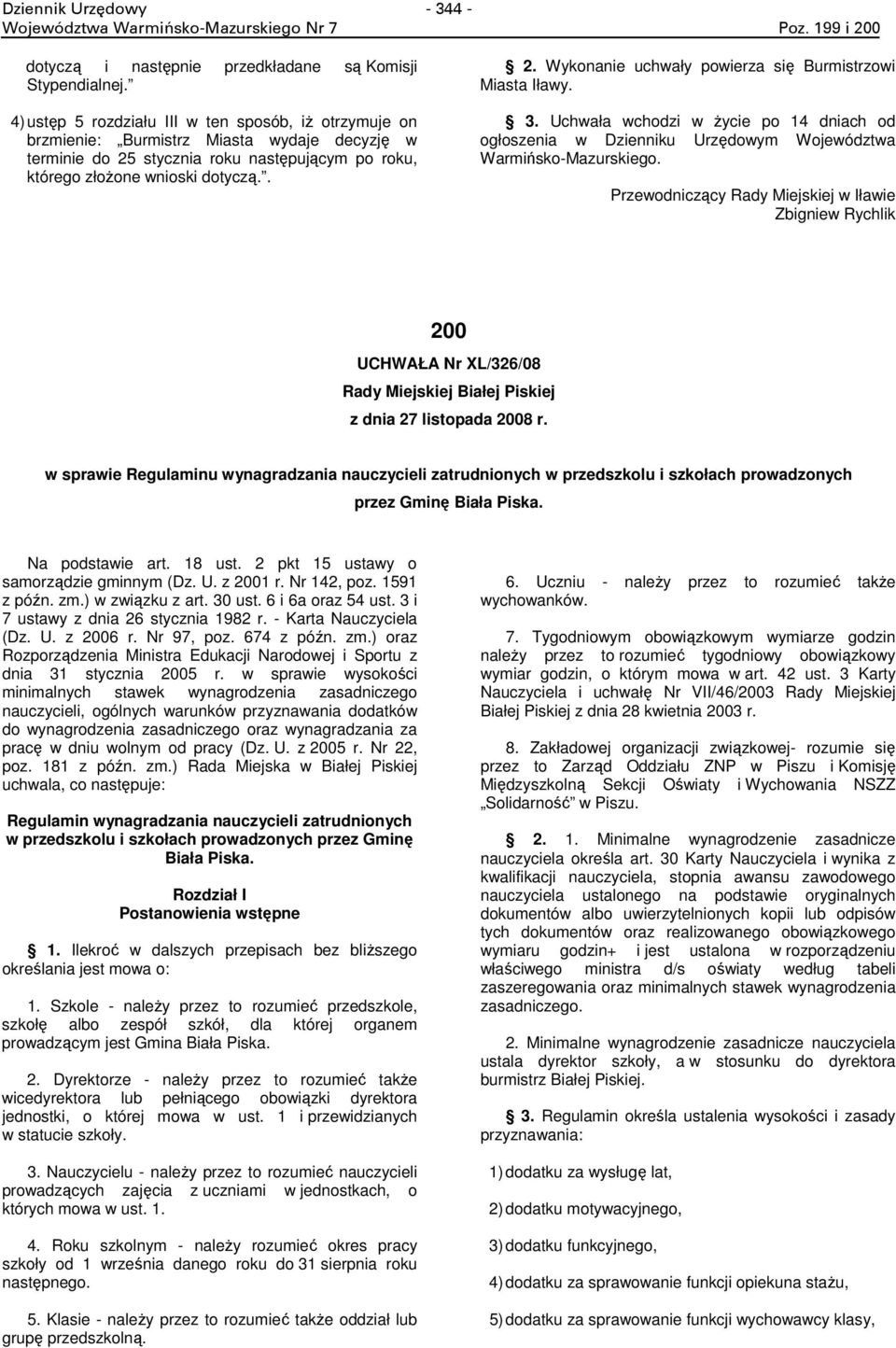 3. Uchwała wchodzi w Ŝycie po 14 dniach od ogłoszenia w Dzienniku Urzędowym Województwa Warmińsko-Mazurskiego.