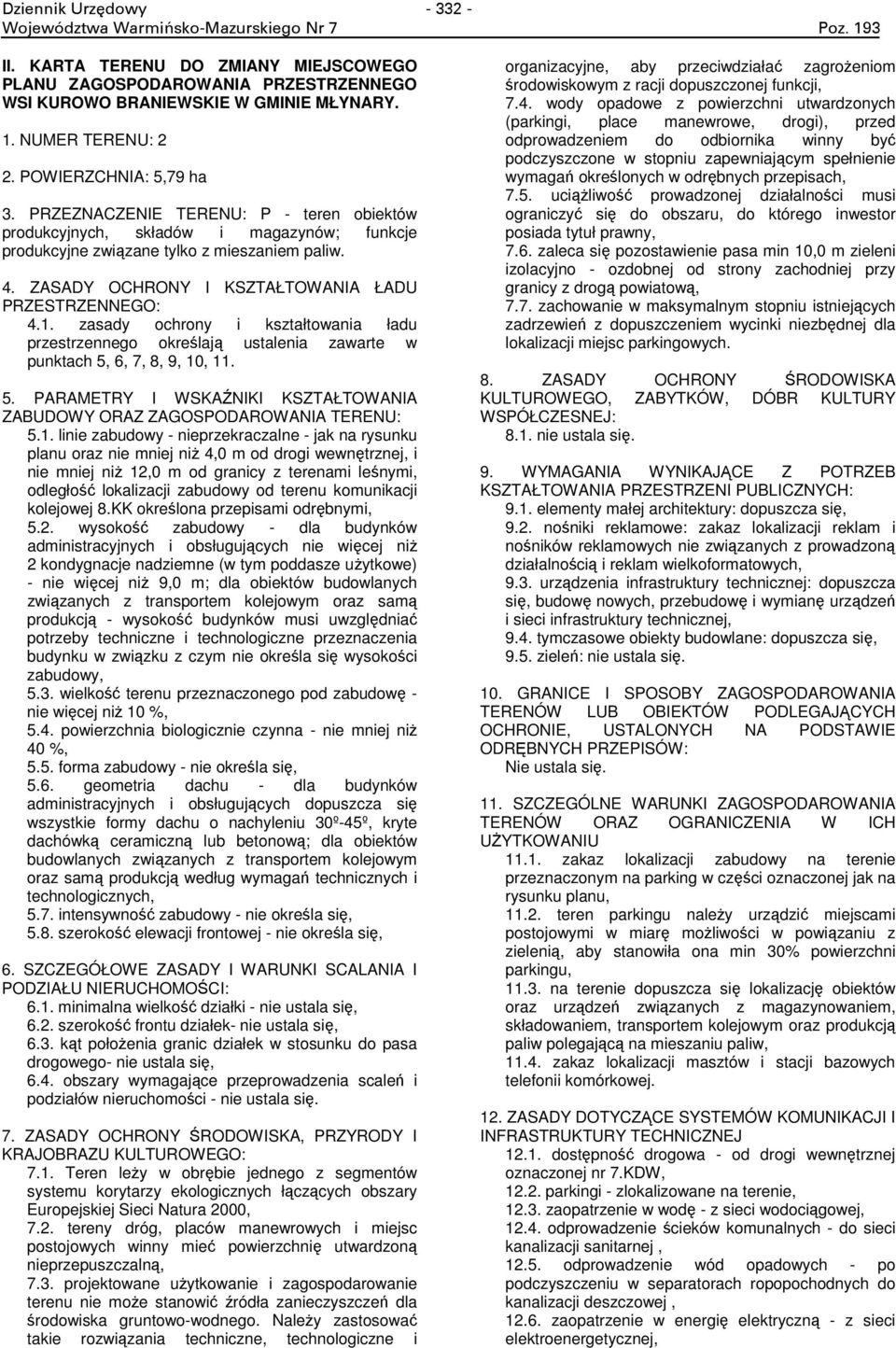 ZASADY OCHRONY I KSZTAŁTOWANIA ŁADU PRZESTRZENNEGO: 4.1. zasady ochrony i kształtowania ładu przestrzennego określają ustalenia zawarte w punktach 5,