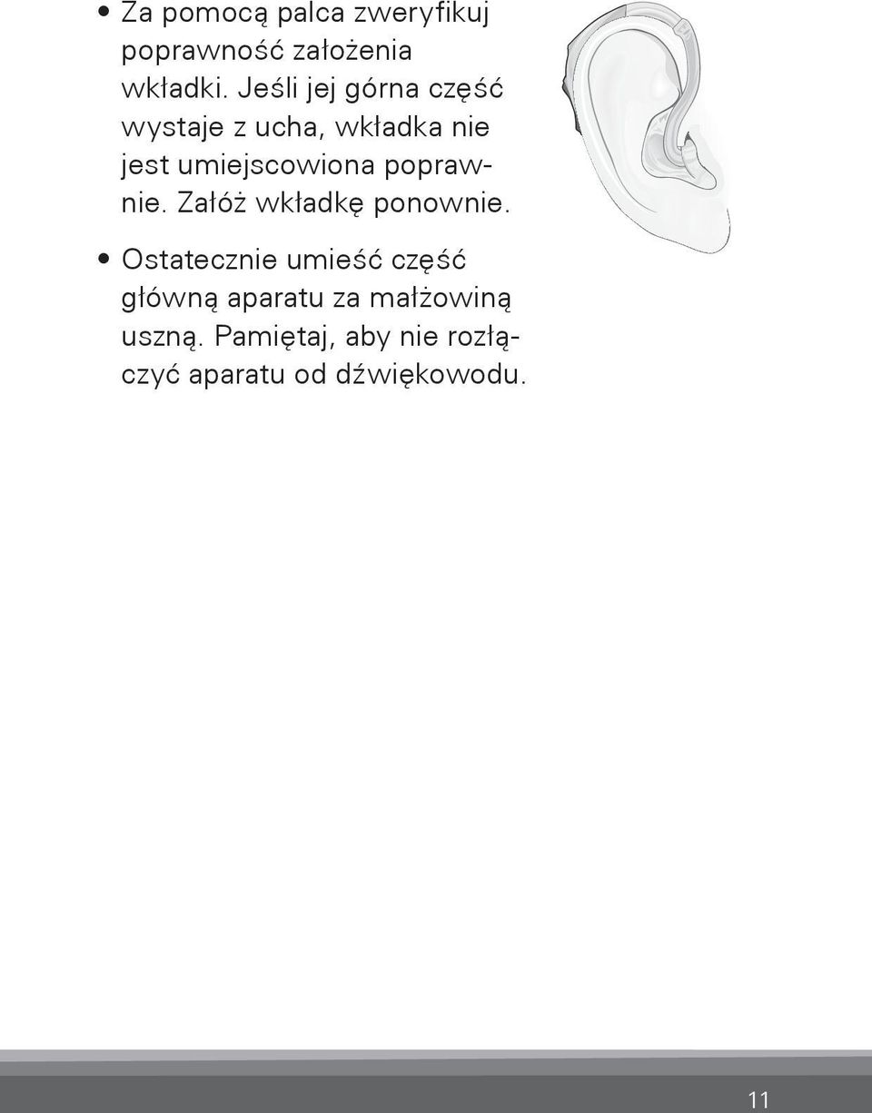 Jeśli jej górna część wystaje z ucha, wkładka nie jest umiejscowiona