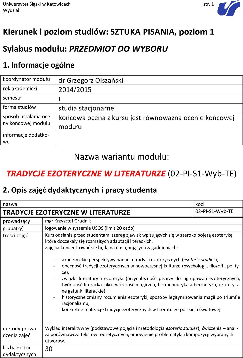 równoważna ocenie końcowej modułu Nazwa wariantu modułu: TRADYCJE EZOTERYCZNE W LITERATURZE (02-PI-S1-Wyb-TE) 2.