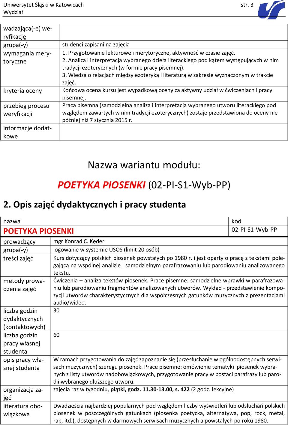 Analiza i interpretacja wybranego dzieła literackiego pod kątem występujących w nim tradycji ezoterycznych (w formie pracy pisemnej). 3.