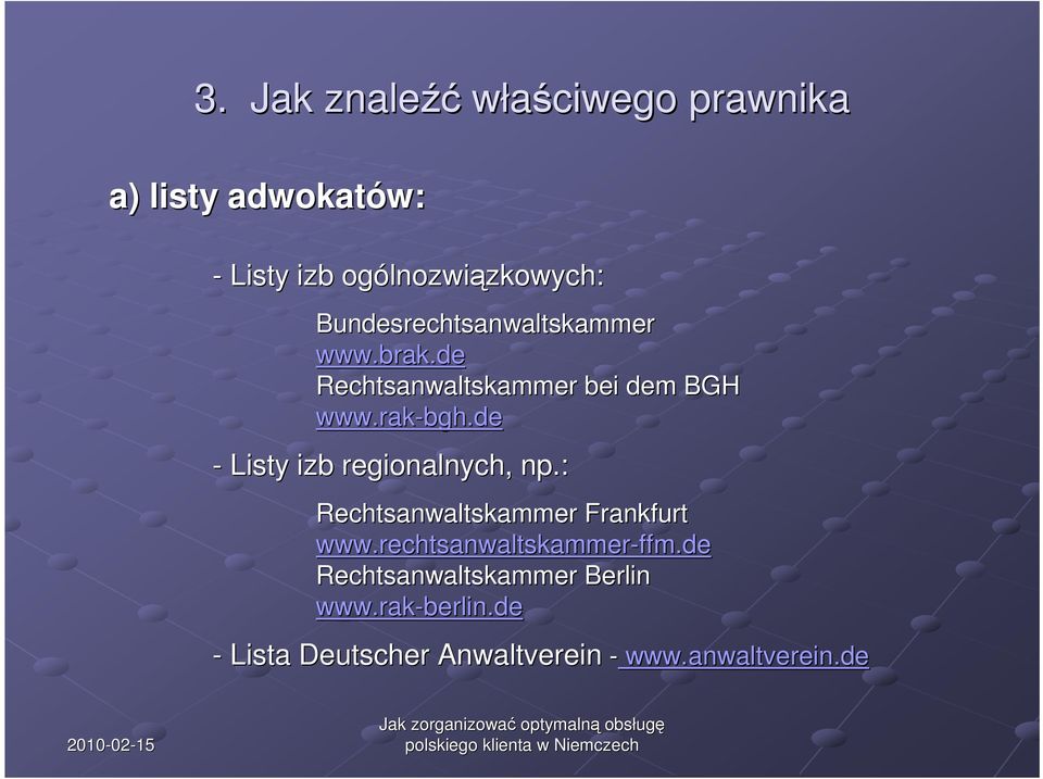 de Rechtsanwaltskammer bei dem BGH www.rak-bgh.de - Listy izb regionalnych, np.