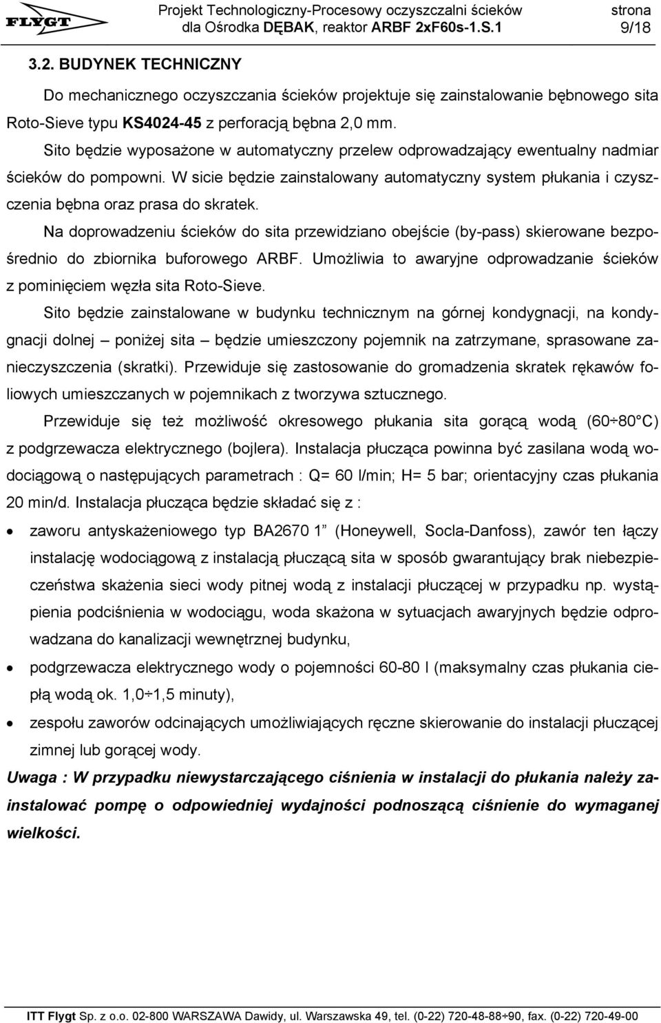 W sicie będzie zainstalowany automatyczny system płukania i czyszczenia bębna oraz prasa do skratek.
