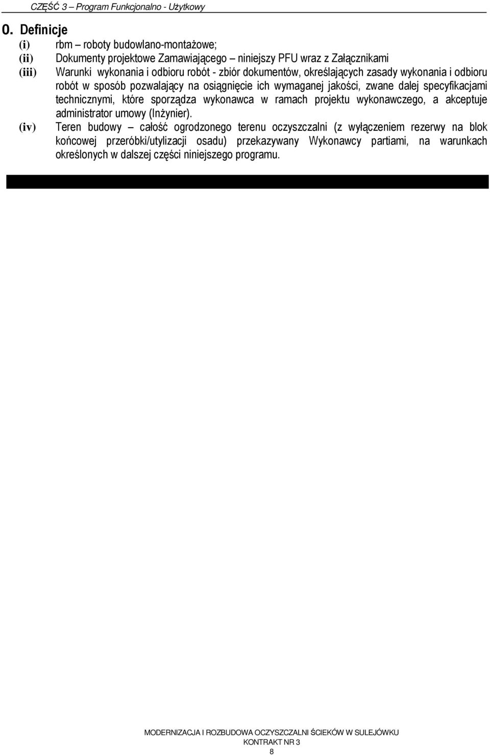 technicznymi, które sporządza wykonawca w ramach projektu wykonawczego, a akceptuje administrator umowy (Inżynier).