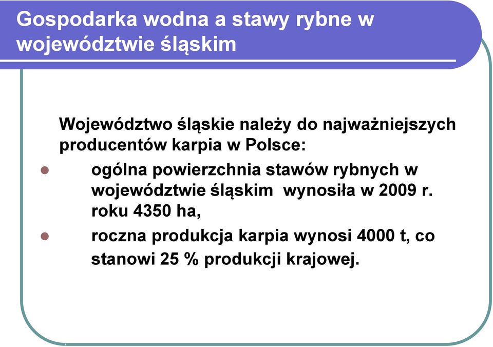 powierzchnia stawów rybnych w województwie śląskim wynosiła w 2009 r.